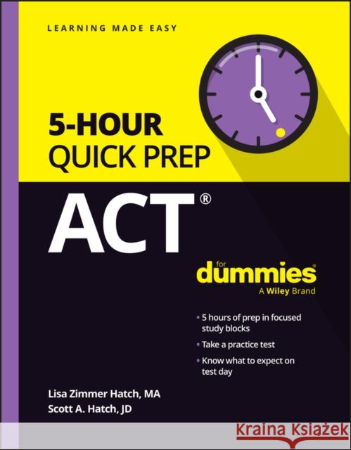 ACT 5-Hour Quick Prep For Dummies Scott A. Hatch 9781394231638 John Wiley & Sons Inc