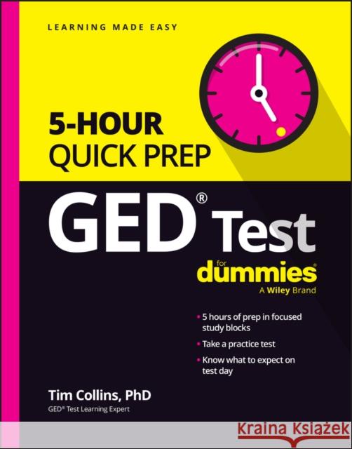 GED Test 5-Hour Quick Prep For Dummies  9781394231744 