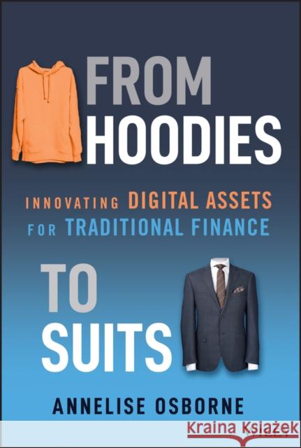 From Hoodies to Suits - Innovating Digital Assets for Traditional Finance  9781394231829 