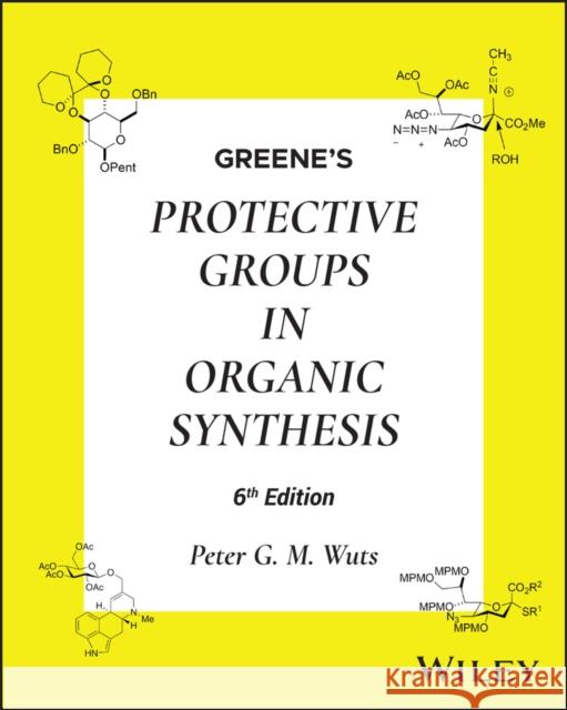 Greene's Protective Groups in Organic Synthesis, 2 Volume Set Peter G. M. (The Upjohn Company) Wuts 9781394233168 John Wiley & Sons Inc