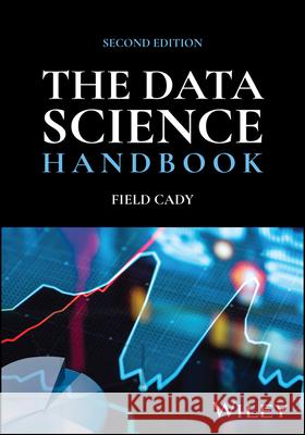 The Data Science Handbook Field (Allen Institute for Artificial Intelligence; Stanford University; Carnegie Mellon) Cady 9781394234493 