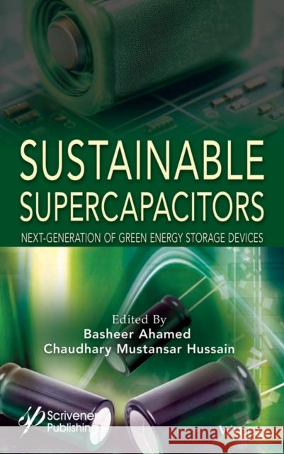 Sustainable Supercapacitors: Next-Generation of Green Energy Storage Devices  9781394237876 John Wiley & Sons Inc