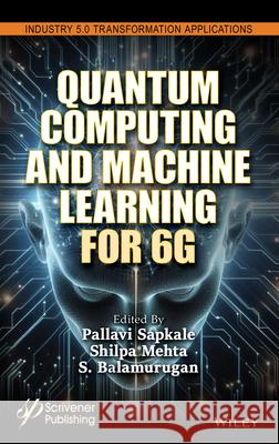 Quantum Computing and Machine Learning for 6G  9781394238088 John Wiley & Sons Inc
