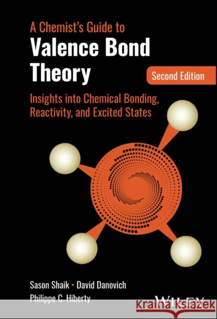 A Chemist's Guide to Valence Bond Theory, Second E dition Philippe C. (Universite de Paris-Sud) Hiberty 9781394238798