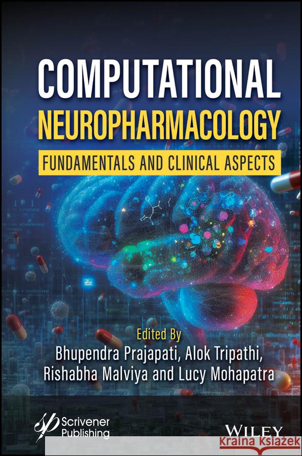 Computational Neuropharmacology: Advances and Prospectives Bhupendra Prajapati Alok Tripathi Rishabha Malviya 9781394242443 Wiley