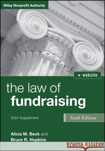 The Law of Fundraising, 2024 Cumulative Supplement Alicia M. Beck 9781394244508 
