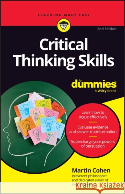 Critical Thinking Skills For Dummies Martin (The Philosopher) Cohen 9781394244584