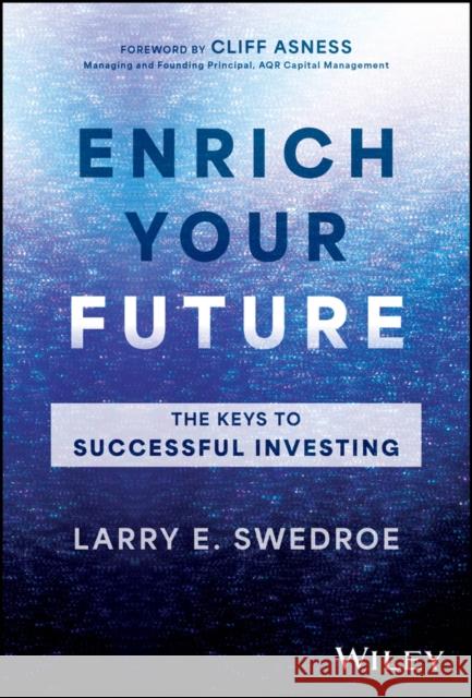 Enrich Your Future: The Keys to Successful Investing Larry E. Swedroe 9781394245444