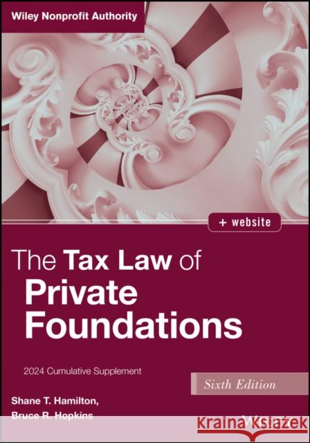 The Tax Law of Private Foundations: 2024 Cumulative Supplement Bruce R. (Member, District of Columbia Bar) Hopkins 9781394252299 