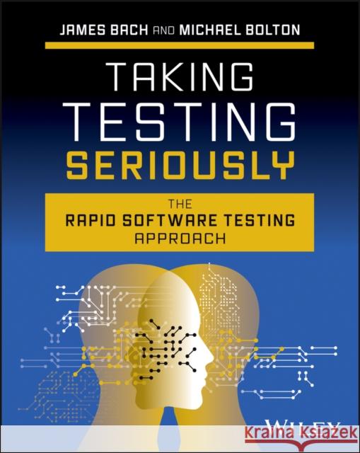 Taking Testing Seriously: The Rapid Software Testing Way James Bach 9781394253197 John Wiley & Sons Inc