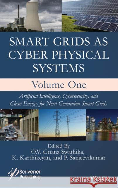 Smart Grids as Cyber Physical Systems, 2 Volume Set O. V. Gnana Swathika K. Karthikeyan Sanjeevikumar Padmanaban 9781394261697 Wiley