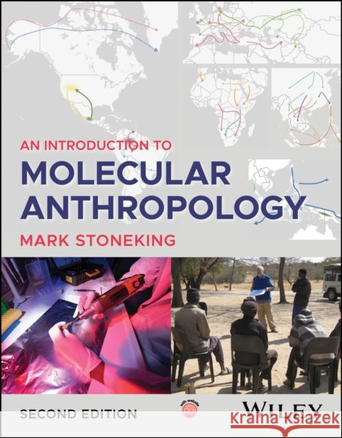 An Introduction to Molecular Anthropology 2e Mark (Max Planck Institute for Evolutionary Anthropology, Leipzig, Germany; University of Leipzig) Stoneking 9781394262595
