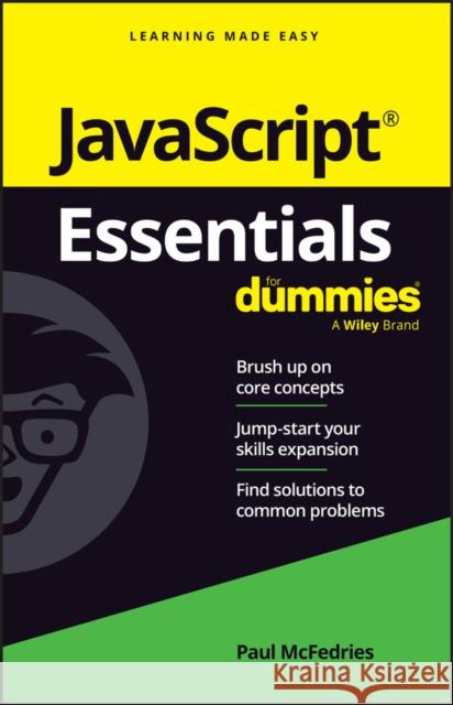 JavaScript Essentials For Dummies Paul (Logophilia Limited) McFedries 9781394263219 For Dummies