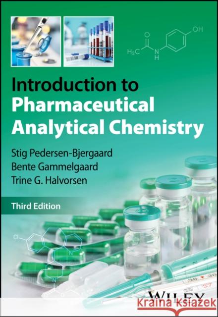 Introduction to Pharmaceutical Analytical Chemistr y, 3rd Edition Trine G. (University of Oslo) Halvorsen 9781394263301 