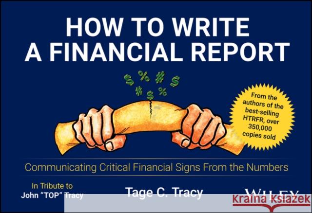 How to Write a Financial Report: Communicating Critical Financial Signs From the Numbers Tage C. Tracy 9781394263349 John Wiley & Sons Inc