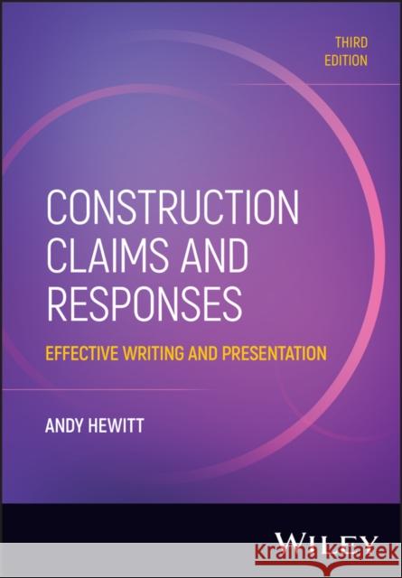 Construction Claims and Responses: Effective Writi ng and Presentation, 3rd Edition  9781394263684 