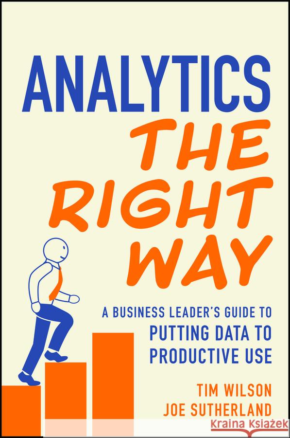 Data Analytics the Right Way Tim Wilson Joe Sutherland 9781394264490 Wiley