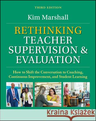 Rethinking Teacher Supervision and Evaluation: How to Shift the Conversation to Coaching, Continuous Improvement, and Student Learning Kim (Boston Public Schools) Marshall 9781394265251 Jossey-Bass