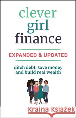 Clever Girl Finance, Expanded & Updated: Ditch Debt, Save Money and Build Real Wealth Bola (Clever Girl Finance) Sokunbi 9781394266944 John Wiley & Sons Inc