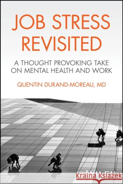 Job Stress: A Practical Guide for Employees and Em ployers Quentin (University of Alberta) Durand-Moreau 9781394268283 