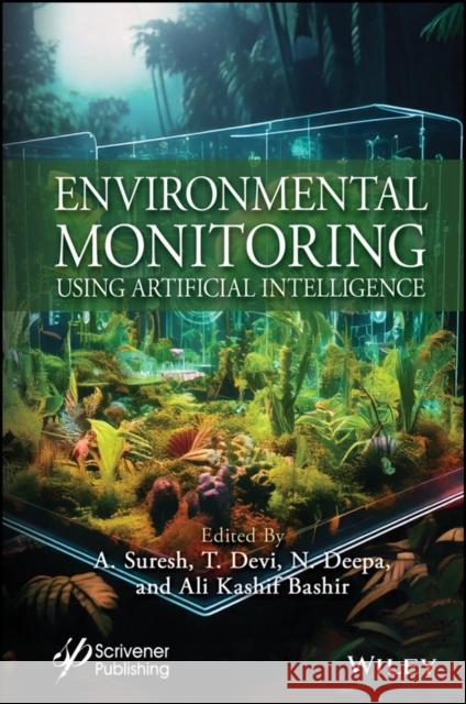 Environmental Monitoring Using Artificial Intellig ence  9781394270361 