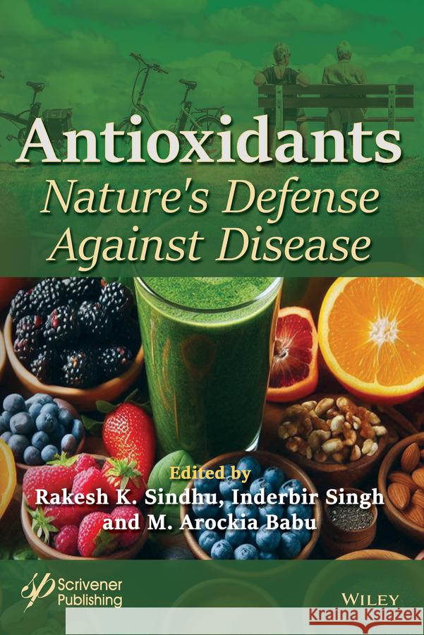 Antioxidants Potential in Prevention of Diseases Rakesh K. Sindhu Inderbir Singh Bakshi Evren Algin Yapar 9781394270545