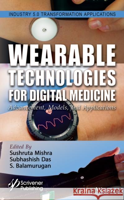 Smart Wearables for Digital Medicine Sushruta Mishra Subhashish Das S. Balamurugan 9781394271146