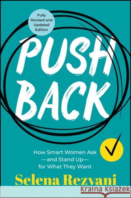 Pushback: How Smart Women Ask--and Stand Up--for What They Want Selena Rezvani 9781394273027 John Wiley & Sons Inc