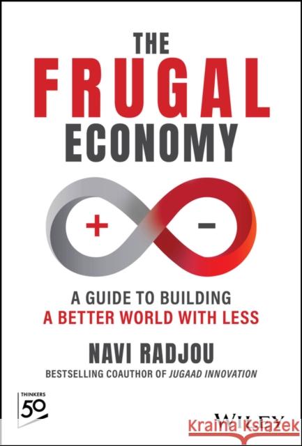 The Frugal Economy: A Guide to Building a Better World With Less Navi Radjou 9781394273058 John Wiley & Sons Inc