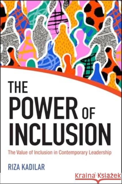 The Contemporary Leader: The Value of Inclusion in Successful Leadership Riza Kadilar 9781394276370 John Wiley & Sons Inc