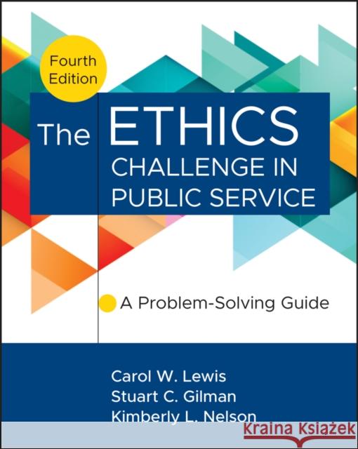 The Ethics Challenge in Public Service: A Problem-Solving Guide Kimberly Nelson 9781394276554