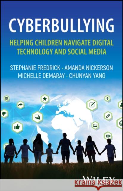 Cyberbullying: Helping Children Navigate Digital Technology and Social Media Chunyan Yang 9781394276783 Wiley