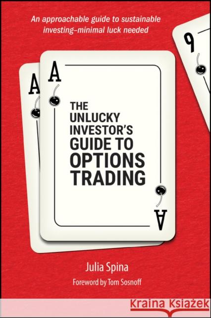 The Unlucky Investor's Guide to Options Trading Julia Spina Tom Sosnoff 9781394278060 John Wiley & Sons Inc