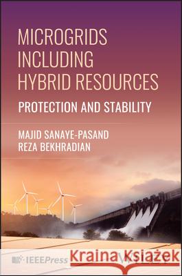 Microgrids Including Hybrid Resources: Protection and Stability  9781394278589 