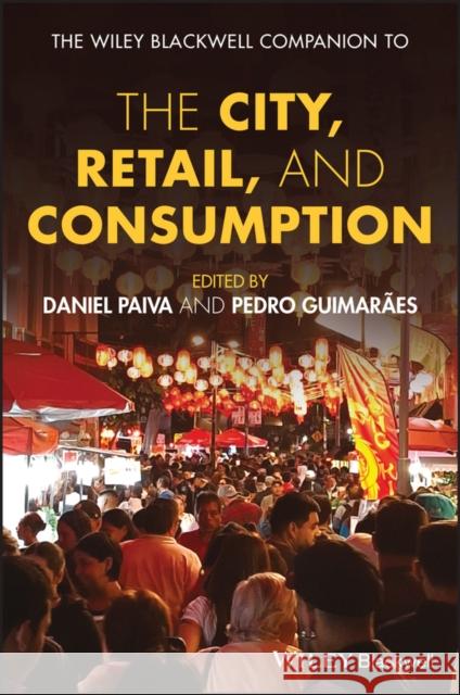 The Wiley-Blackwell Companion to the City, Retail,  and Consumption  9781394278626 