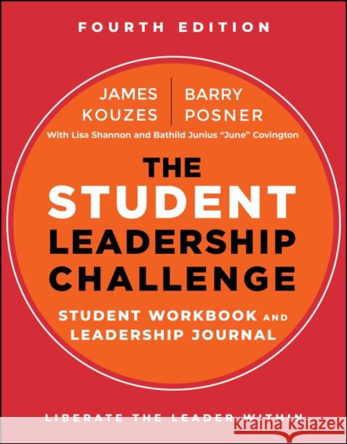 The Student Leadership Challenge: Student Workbook and Leadership Journal Barry Z. (Leavey School of Business and Administration and Santa Clara University) Posner 9781394279975