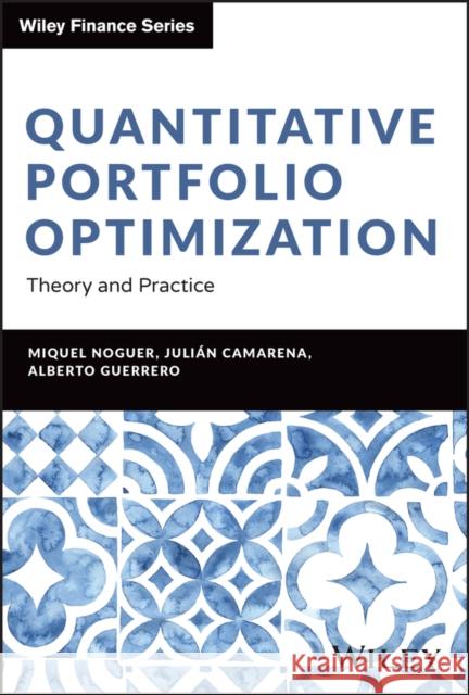 Quantitative Portfolio Optimization: Advanced Techniques and Application Alberto Bueno Guerrero 9781394281312 Wiley