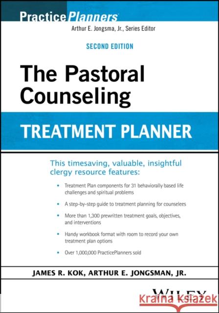 The Pastoral Counseling Treatment Planner James R. Kok Arthur E. Jongsma 9781394281657 Wiley