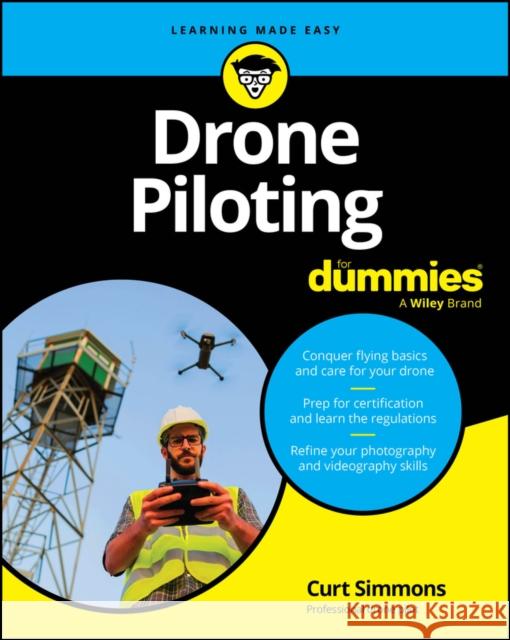 Drone Piloting For Dummies Curt Simmons 9781394282111 John Wiley & Sons Inc