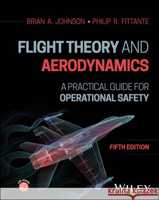 Flight Theory and Aerodynamics: A Practical Guide for Operational Safety, Fifth Edition Philip R. (Guilford Technical Community College) Fittante 9781394282296 