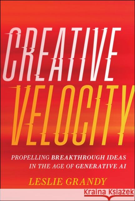 Creative Velocity Leslie Grandy 9781394283439 John Wiley & Sons Inc