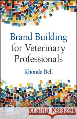 Brand Building for Veterinary Professionals Rhonda Bell 9781394284559 Wiley