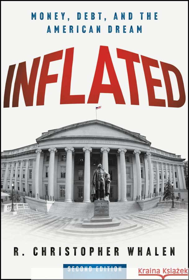 Inflated: Money, Debt and the American Dream R. Christopher Whalen 9781394285716