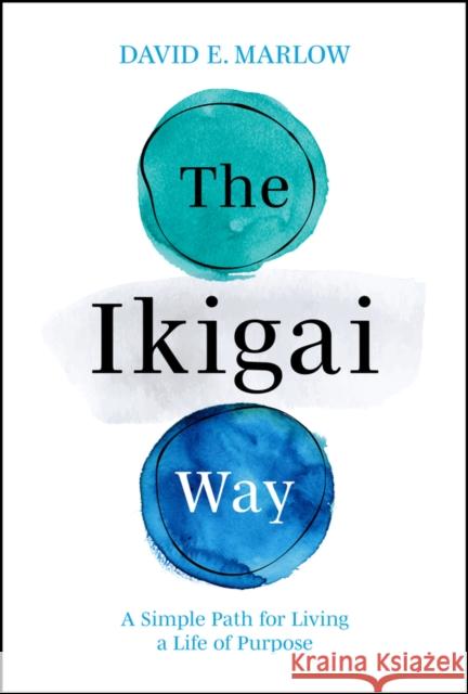 The Ikigai Way David Marlow 9781394286522