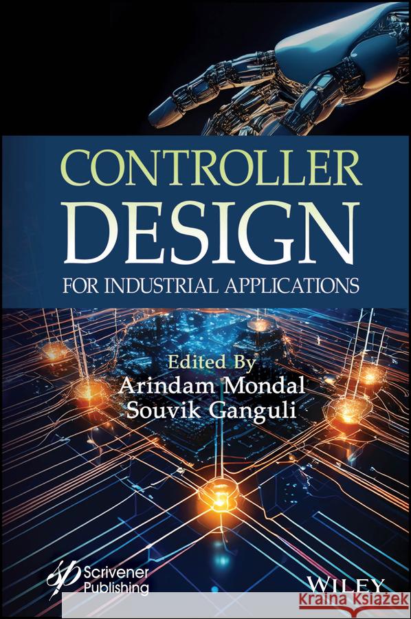 Controller Design for Industrial Applications Arindam Mondal Souvik Ganguli 9781394287079 Wiley-Scrivener
