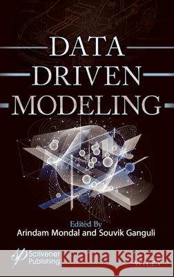 Data-Driven Modeling Arindam Mondal Souvik Ganguli 9781394287895 Wiley-Scrivener