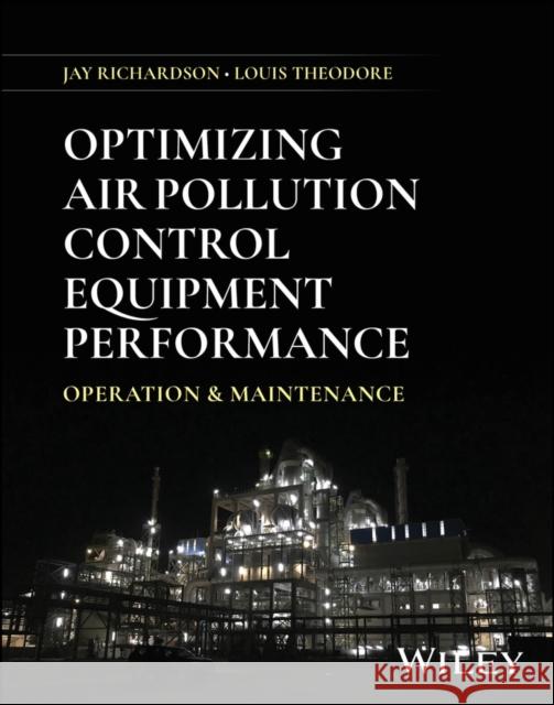 Optimizing Air Pollution Control Equipment Performance: Operation and Maintenance Louis (Manhattan College) Theodore 9781394288656 Wiley