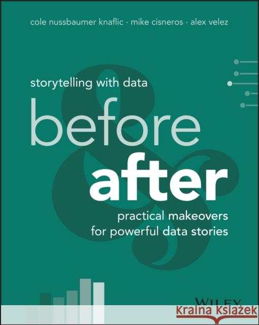More Than Makeovers: How Leading Companies Tell Stories with Data Alex Velez 9781394289615 Wiley