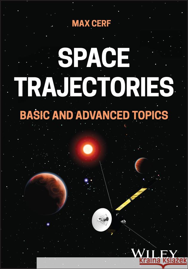 Space Trajectories: Basic and Advanced Topics  9781394293797 