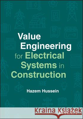 Value Engineering for Electrical Systems in Constr uction Hazem Hussein 9781394298563